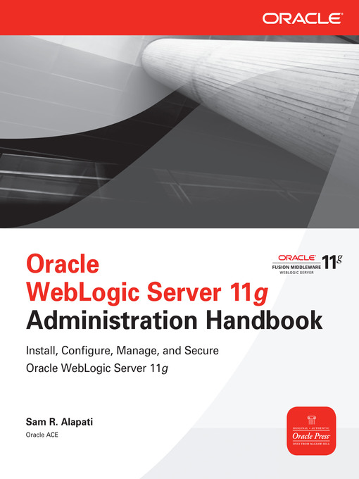 Title details for Oracle WebLogic Server 11g Administration Handbook by Sam R. Alapati - Available